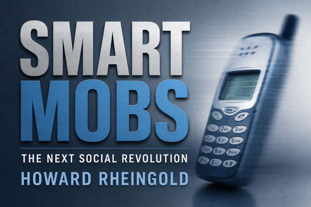 Smart Mobs by Howard Rheingold — the book that predicted social media coordination